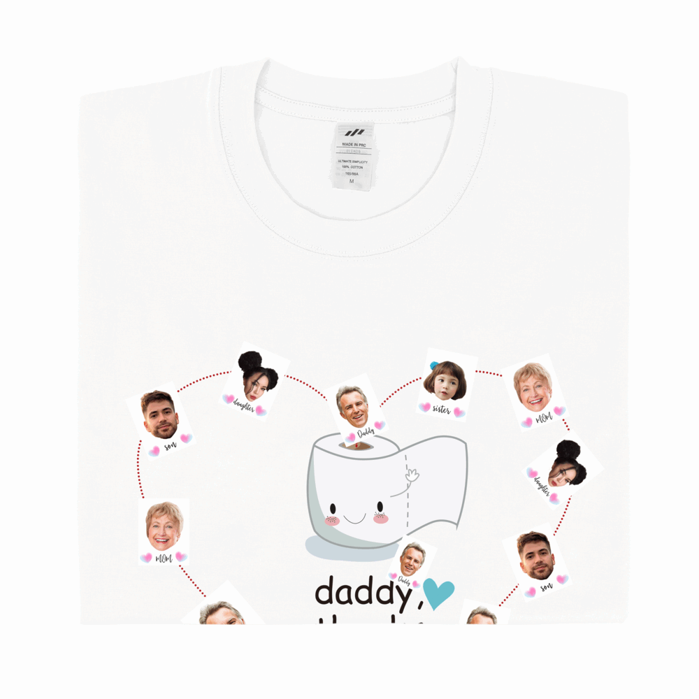 Personalized Printed "Daddy,thanks for wiping my bum" T-shirt with Custom Profile Photo