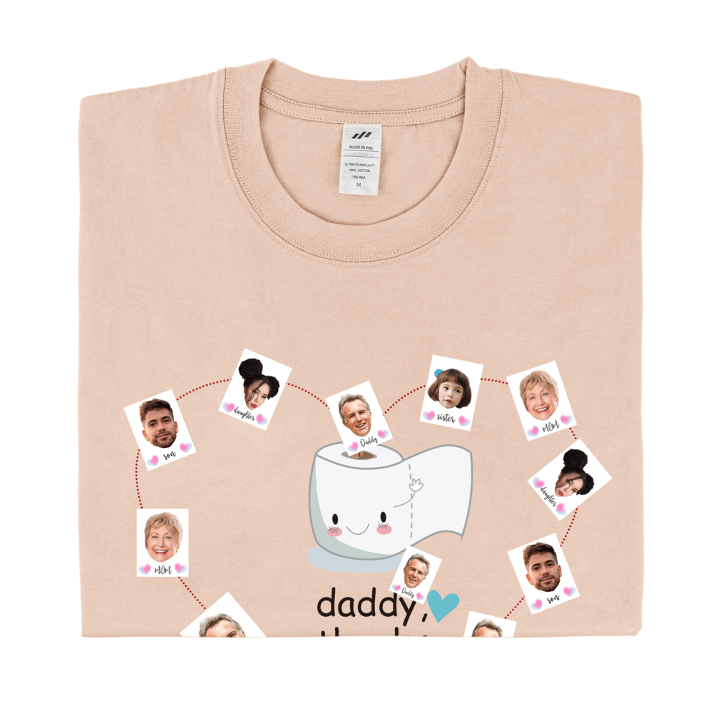 Personalized Printed "Daddy,thanks for wiping my bum" T-shirt with Custom Profile Photo